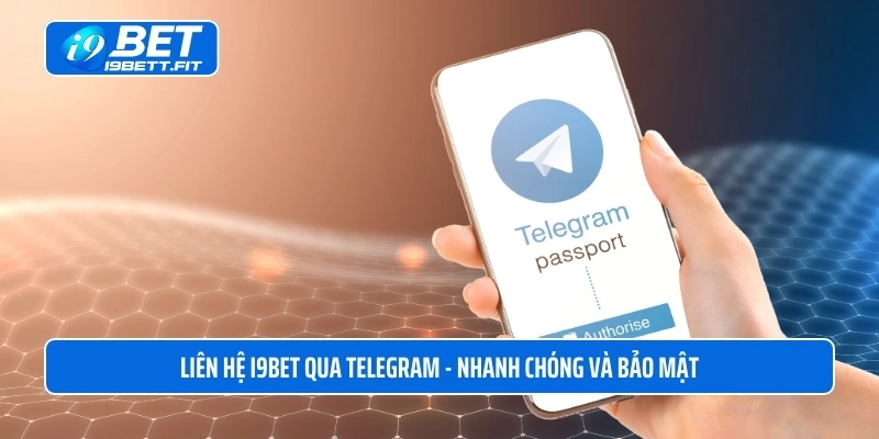 Liên hệ i9BET qua Telegram - Nhanh chóng và bảo mật